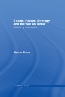 Special Forces, Strategy and the War on Terror : Warfare By Other Means