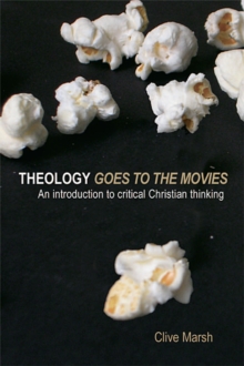 Theology Goes to the Movies : An Introduction to Critical Christian Thinking