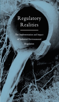 Regulatory Realities : The Implementation and Impact of Industrial Environmental Regulation