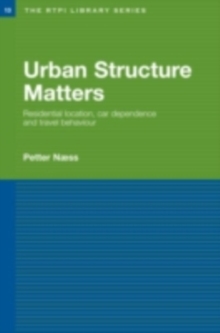 Urban Structure Matters : Residential Location, Car Dependence and Travel Behaviour