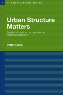 Urban Structure Matters : Residential Location, Car Dependence and Travel Behaviour