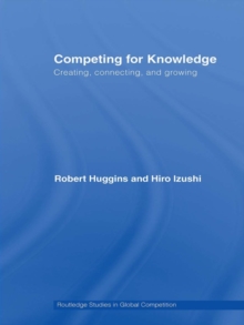 Competing for Knowledge : Creating, Connecting, and Growing