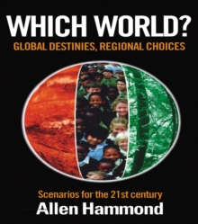 Which World : Global Destinies, Regional Choices - Scenarios for the 21st Century