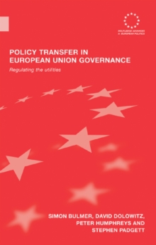 Policy Transfer in European Union Governance : Regulating the Utilities