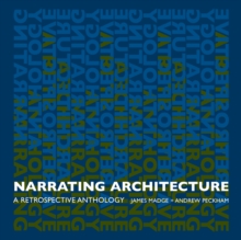 Narrating Architecture : A Retrospective Anthology