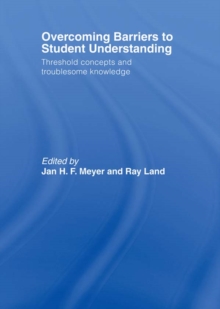 Overcoming Barriers to Student Understanding : Threshold Concepts and Troublesome Knowledge