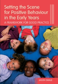 Setting the Scene for Positive Behaviour in the Early Years : A Framework for Good Practice