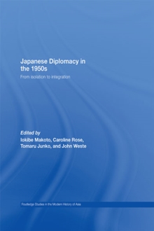 Japanese Diplomacy in the 1950s : From Isolation to Integration