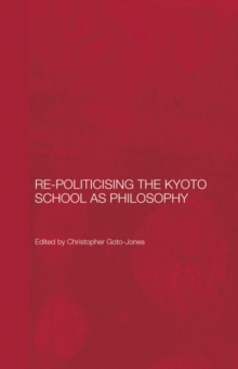 Re-Politicising the Kyoto School as Philosophy