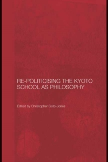 Re-Politicising the Kyoto School as Philosophy