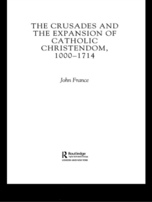 The Crusades and the Expansion of Catholic Christendom, 1000-1714