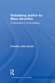 Globalizing Justice for Mass Atrocities : A Revolution in Accountability