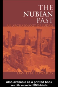 The Nubian Past : An Archaeology of the Sudan