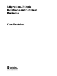 Migration, Ethnic Relations and Chinese Business