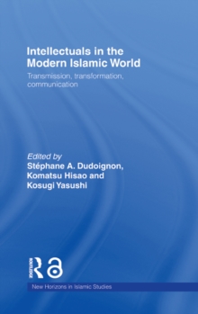 Intellectuals in the Modern Islamic World : Transmission, Transformation and Communication