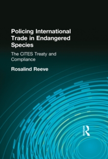 Policing International Trade in Endangered Species : The CITES Treaty and Compliance