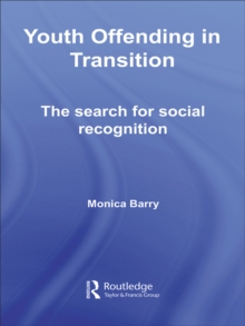 Youth Offending in Transition : The Search for Social Recognition