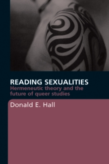 Reading Sexualities : Hermeneutic Theory and the Future of Queer Studies