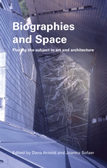 Biographies & Space : Placing the Subject in Art and Architecture