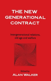 The New Generational Contract : Intergenerational Relations And The Welfare State