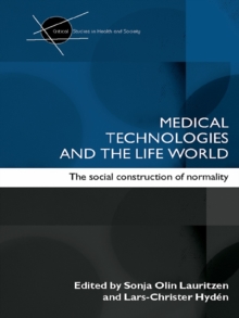 Medical Technologies and the Life World : The social construction of normality