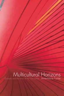 Multicultural Horizons : Diversity and the Limits of the Civil Nation