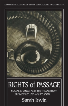 Rights Of Passage : Social Change And The Transition From Youth To Adulthood