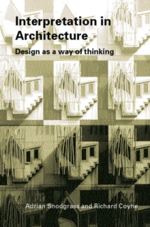 Interpretation in Architecture : Design as Way of Thinking