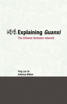 Explaining Guanxi : The Chinese Business Network