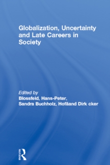 Globalization, Uncertainty and Late Careers in Society