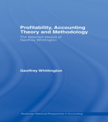 Profitability, Accounting Theory and Methodology : The Selected Essays of Geoffrey Whittington