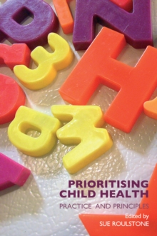 Prioritising Child Health : Practice and Principles