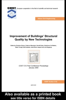 Improvement of Buildings' Structural Quality by New Technologies : Proceedings of the Final Conference of COST Action C12, 20-22 January 2005, Innsbruck, Austria