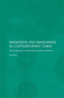 Managers and Mandarins in Contemporary China : The Building of an International Business