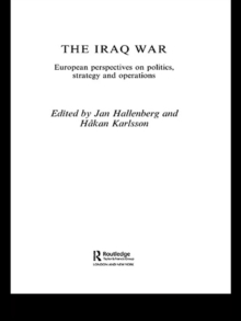 The Iraq War : European Perspectives on Politics, Strategy and Operations