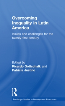 Overcoming Inequality in Latin America : Issues and Challenges for the 21st Century