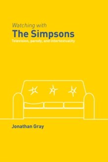 Watching with The Simpsons : Television, Parody, and Intertextuality