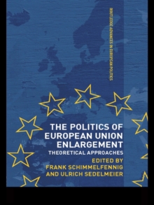 The Politics of European Union Enlargement : Theoretical Approaches