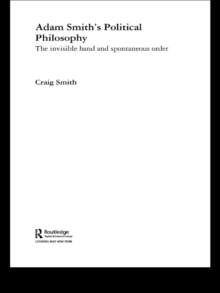 Adam Smith's Political Philosophy : The Invisible Hand and Spontaneous Order