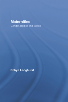 Maternities : Gender, Bodies and Space