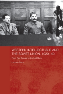 Western Intellectuals and the Soviet Union, 1920-40 : From Red Square to the Left Bank