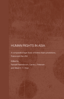 Human Rights in Asia : A Comparative Legal Study of Twelve Asian Jurisdictions, France and the USA