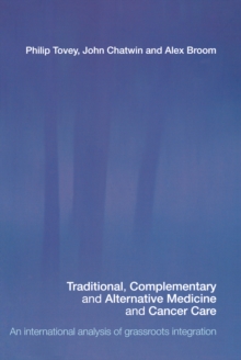 Traditional, Complementary and Alternative Medicine and Cancer Care : An International Analysis of Grassroots Integration