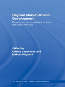 Beyond Market-Driven Development : Drawing on the Experience of Asia and Latin America