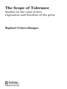 The Scope of Tolerance : Studies on the Costs of Free Expression and Freedom of the Press