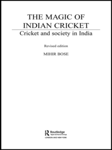 The Magic of Indian Cricket : Cricket and Society in India