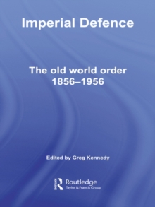 Imperial Defence : The Old World Order, 18561956