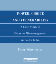 Power, Choice and Vulnerability : A Case Study in Disaster Mismanagement in South India