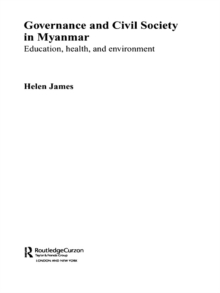 Governance and Civil Society in Myanmar : Education, Health and Environment