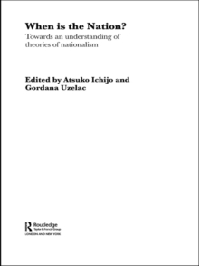 When is the Nation? : Towards an Understanding of Theories of Nationalism